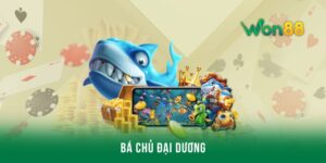Bá chủ đại dương - Trò chơi bắn cá vui số 1 tại nhà cái Won88