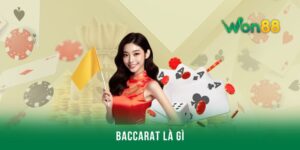Baccarat là gì? Tất tần tật thông tin cơ bản về game