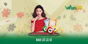 Bao Lô Là Gì? Các Cách Chơi Bao Lô Hiệu Quả Nhất