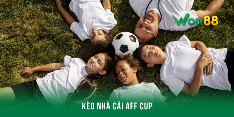 Các loại kèo nhà cái AFF Cup phổ biến nhất hiện nay