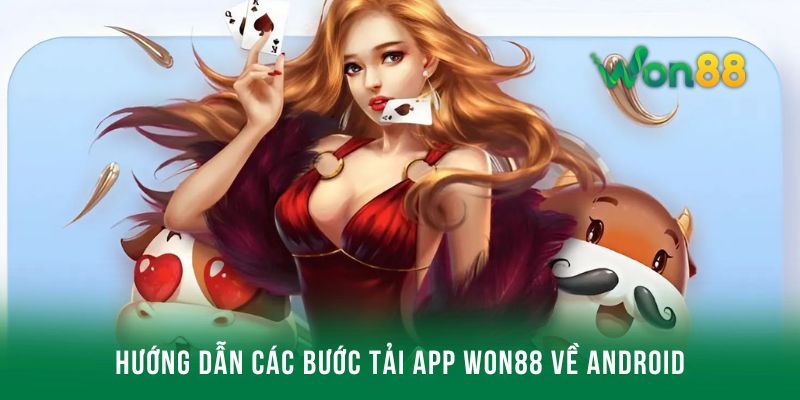 Chi tiết các bước tải app Won88 về hệ điều hành Android