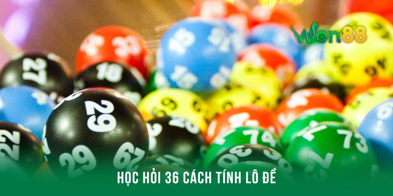 Học hỏi 36 cách tính lô đề cực hiệu quả