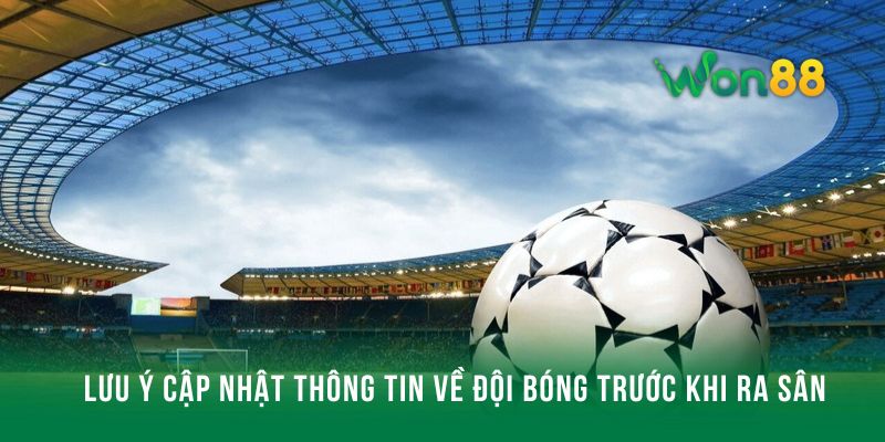 Lưu ý cập nhật thông tin về đội bóng trước khi ra sân