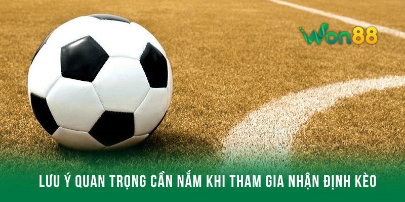 Lưu ý quan trọng cần nắm khi tham gia nhận định kèo