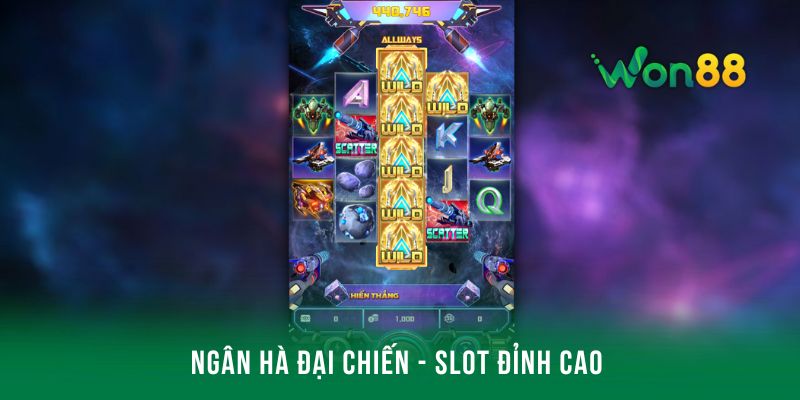 Slot Ngân Hà Đại Chiến đem đến trải nghiệm mượt mà