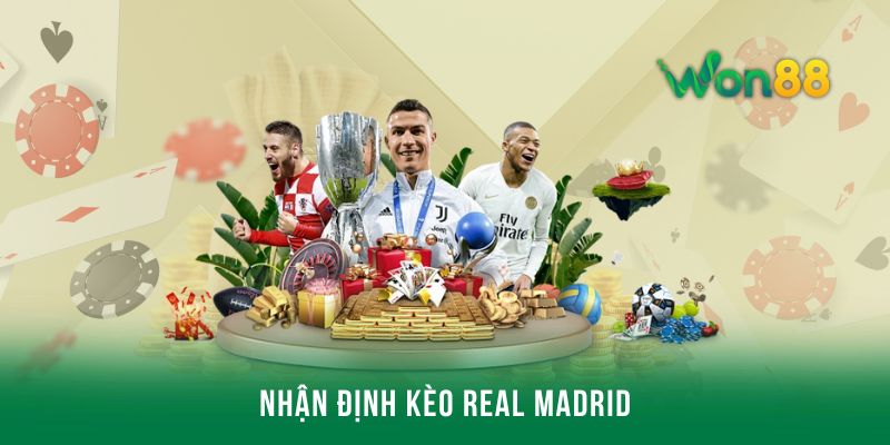 Nhận định kèo Real Madrid - Thắng nhanh nhận thưởng khủng