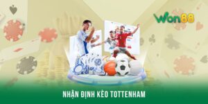 Nhận định kèo Tottenham - Phân tích kèo cược, phong độ