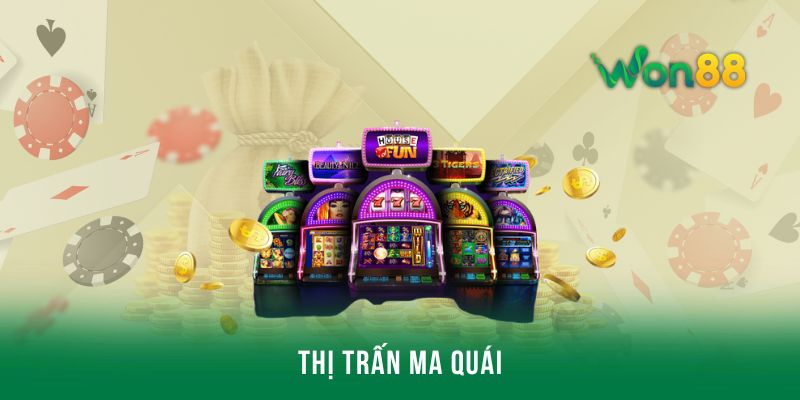 Thị trấn ma quái - Tựa game nổ hũ hấp dẫn nhất tại Won88