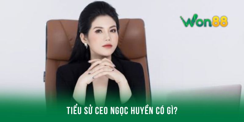 Tiểu sử CEO Ngọc Huyền có gì?