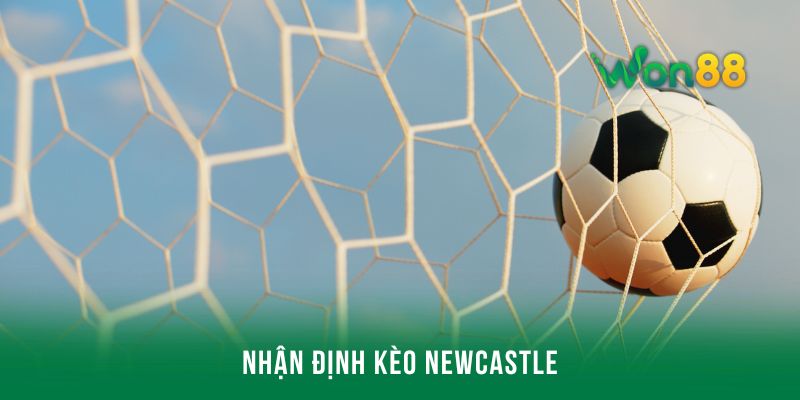 Ưu điểm thu hút thành viên trong việc nhận định kèo Newcastle
